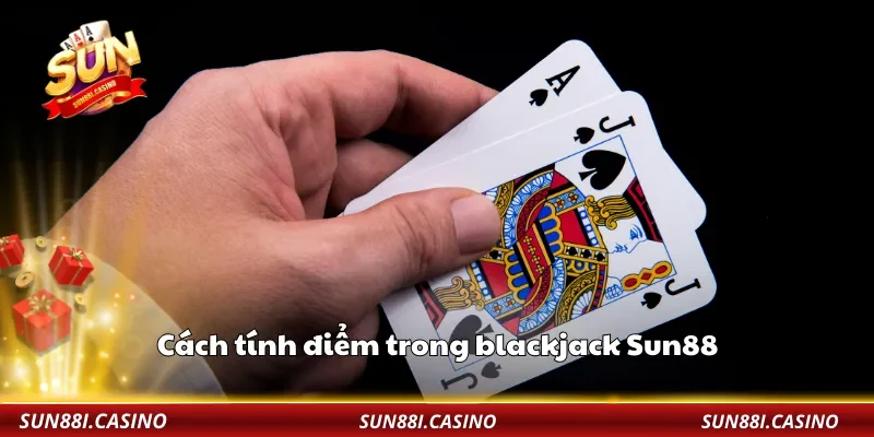 Cách tính điểm trong blackjack Sun88