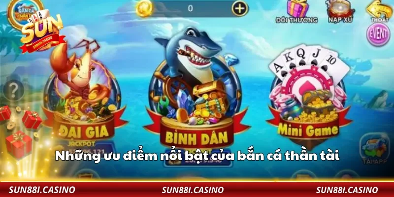 Những ưu điểm nổi bật của bắn cá thần tài