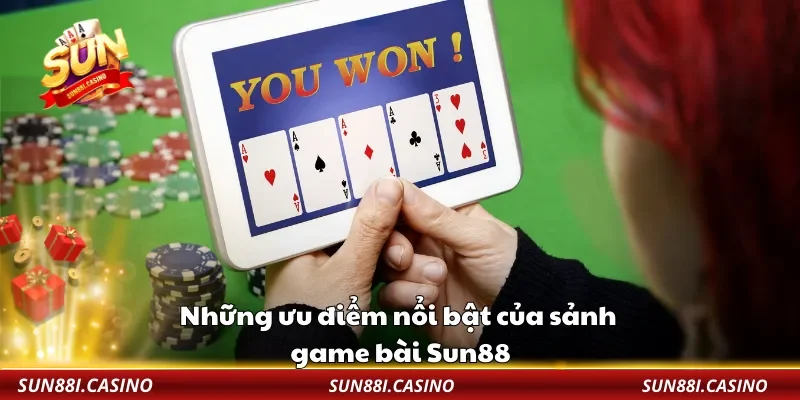 Những ưu điểm nổi bật của sảnh game bài Sun88